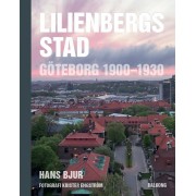 Lilienbergs stad : Göteborg 1900-1930